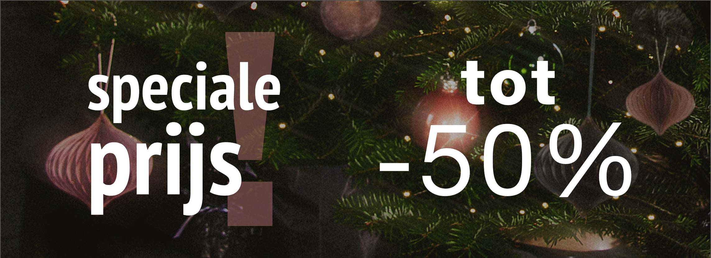 Speciale prijs tot -50% Speciale prijs tot -50%